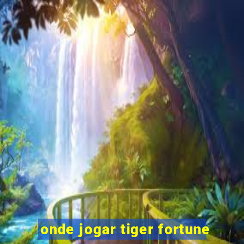 onde jogar tiger fortune